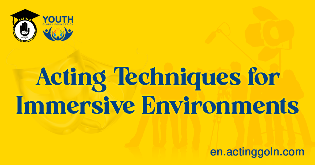 Acting Techniques for Immersive Environments