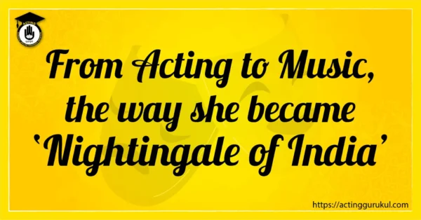 From acting to music the way she became Nightingale of India