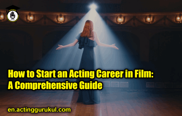 How to Start an Acting Career in Film